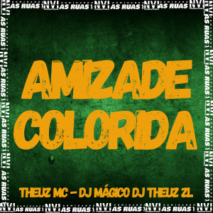 ดาวน์โหลดและฟังเพลง Amizade Colorida (Explicit) พร้อมเนื้อเพลงจาก Theus MC