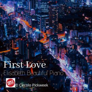 收听Elisabeth Beautiful Piano的First Love歌词歌曲