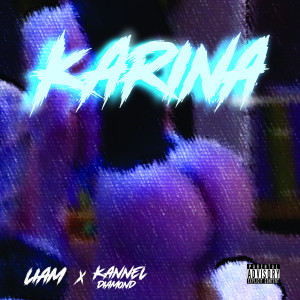 Listen to Karina (Explicit) song with lyrics from Liam