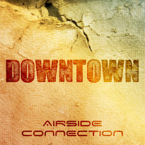 ดาวน์โหลดและฟังเพลง Downtown (Beach House Mix) พร้อมเนื้อเพลงจาก Airside Connection