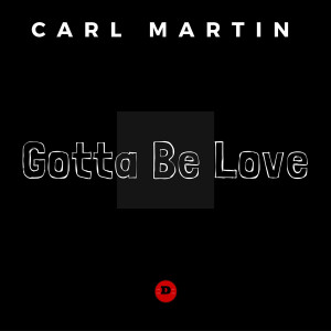 Carl Martin的專輯Gotta Be Love - Single