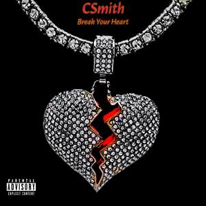 收聽CSmith的Break Your Heart (feat. BlackMayo) (Explicit)歌詞歌曲