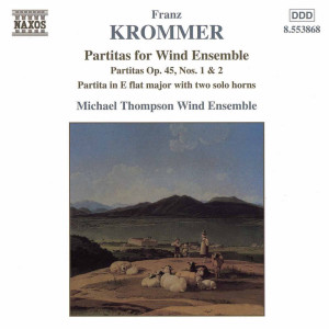 อัลบัม Krommer: Partitas for Wind Ensemble Op. 45, Nos. 1-2 ศิลปิน Michael Thompson Wind Ensemble