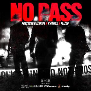 Album NO PASS (feat. Pressure Busspipe & UYG Flizop) (Explicit) oleh Pressure Busspipe