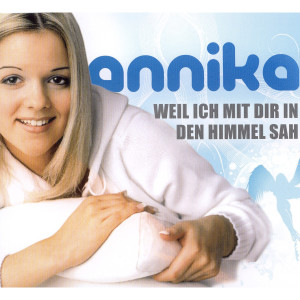 Dengarkan Weil ich mit Dir den Himmel sah lagu dari Annika dengan lirik