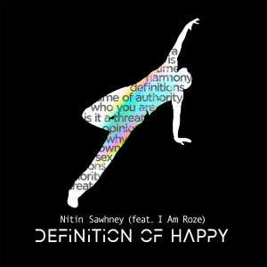 อัลบัม Definition Of Happy (feat. I Am Roze) (Explicit) ศิลปิน Nitin Sawhney