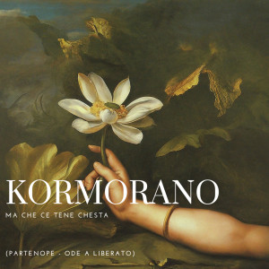 Listen to MA CHE CE TENE CHESTA (PARTENOPE ode a Liberato) (Explicit) song with lyrics from Kormorano