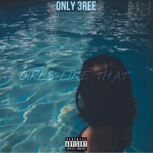 收聽ONLY 3REE的GIRLS LIKE THAT (Explicit)歌詞歌曲