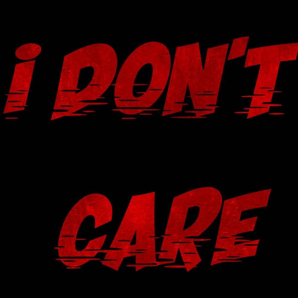 I Don’t Care (Explicit)