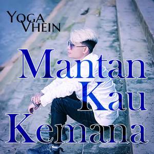 Yoga Vhein的專輯Mantan Kau Kemana