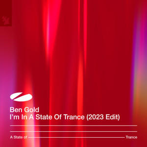 Ben Gold的专辑I'm In A State Of Trance (2023 Edit)