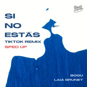 ดาวน์โหลดและฟังเพลง Si No Estás (Sped Up TikTok Remix) พร้อมเนื้อเพลงจาก Bogu