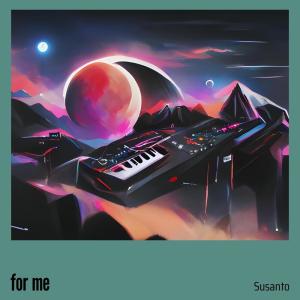 ดาวน์โหลดและฟังเพลง for me พร้อมเนื้อเพลงจาก Susanto
