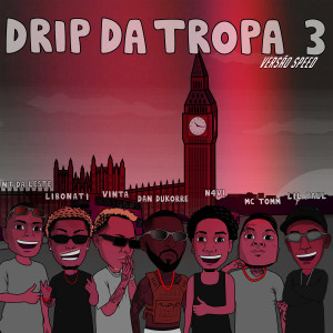 Listen to Drip  da Tropa3 (Versão Speed) song with lyrics from Vinta