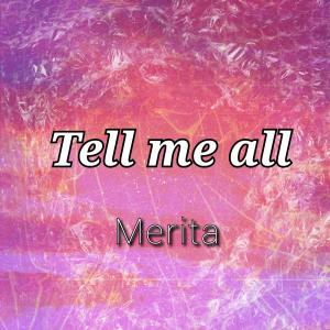 ดาวน์โหลดและฟังเพลง Tell me all พร้อมเนื้อเพลงจาก Merita