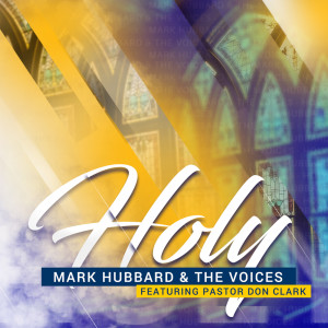 Listen to Holy song with lyrics from Mark Hubbard