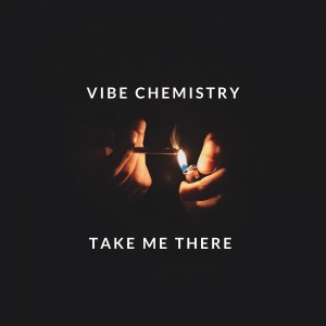 Vibe Chemistry的專輯Take Me There