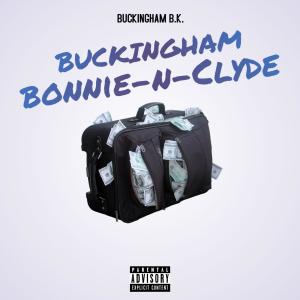 收聽BUCKINGHAM B.K.的BUCKINGHAM BONNIE N CLYDE (Explicit)歌詞歌曲