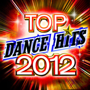 Future Hit Makers的專輯Top Dance Hits 2012