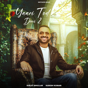 Listen to Yaari Tod Deni 2 song with lyrics from Surjit Bhullar