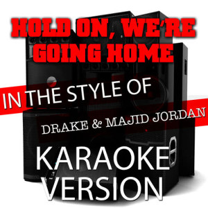 ดาวน์โหลดและฟังเพลง Hold on, We're Going Home (In the Style of Drake & Majid Jordan) [Karaoke Version] พร้อมเนื้อเพลงจาก Ameritz Karaoke Entertainment