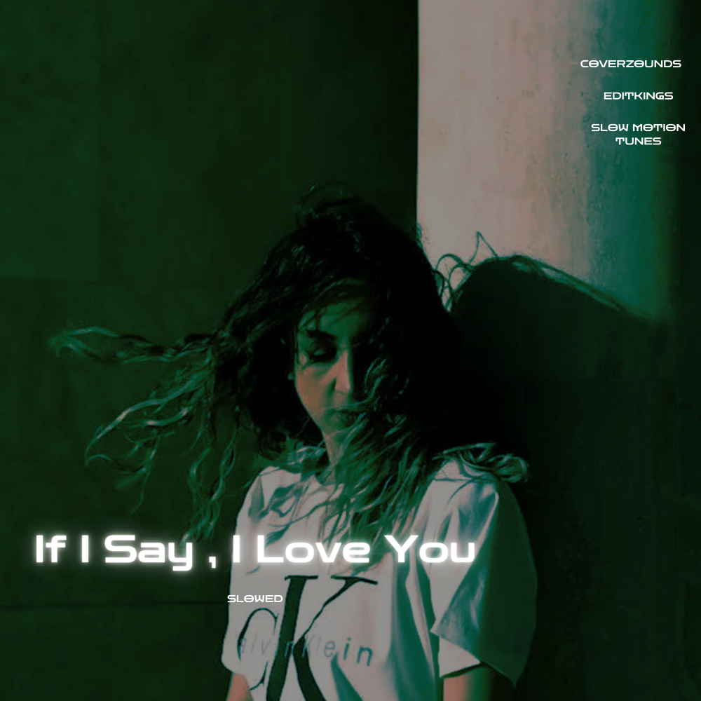 If I Say , I love You (Slowed)