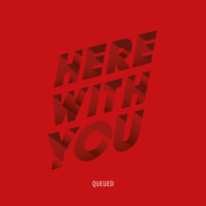 收聽Queued的Here With You歌詞歌曲