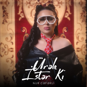 Listen to Ürək İstər Ki song with lyrics from Nur Ceferli