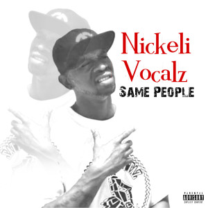 Dengarkan lagu Same People (Explicit) nyanyian Nickeli Vocalz dengan lirik