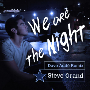 Steve Grand的专辑We Are the Night (Dave Audé Remix)