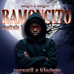 收聽Versatil的Ramoncito capitulo 1 (feat. Kingsay) (Explicit)歌詞歌曲