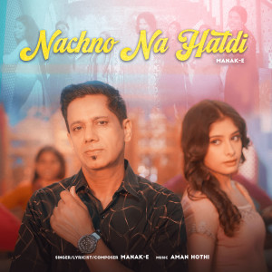Dengarkan lagu Nachno Na Hatdi nyanyian Manak-E dengan lirik