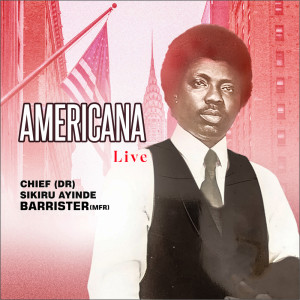 Alhaji (Chief) Sikiru Ayinde Barrister & His Londoner Fuji Exponents的專輯Americana (Live)