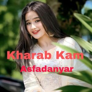 Listen to Kharab Km song with lyrics from Asfandyar Momand