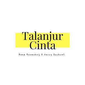 收听Rana Roemokoij的Talanjur Cinta歌词歌曲