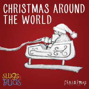 Album Christmas Around the World oleh Slugs and Bugs
