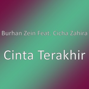 Dengarkan Cinta Terakhir lagu dari Burhan Zein dengan lirik