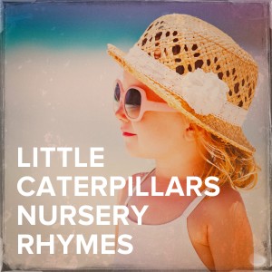 Album Little Caterpillars Nursery Rhymes from Lullabye Baby Ensemble