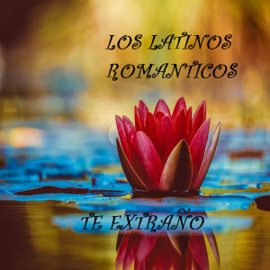 Los Latinos Románticos的專輯Te Extraño