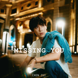Listen to Missing you song with lyrics from 陈醉 CHEN ZUI