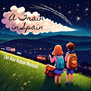 Album A Train in Spain (An Alex Koman Musical) from Various Artists