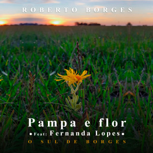 ดาวน์โหลดและฟังเพลง Pampa e Flor: O Sul de Borges พร้อมเนื้อเพลงจาก Roberto Borges