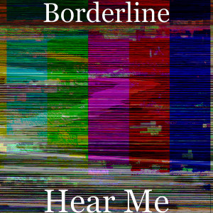 Dengarkan lagu Hear Me nyanyian Borderline dengan lirik