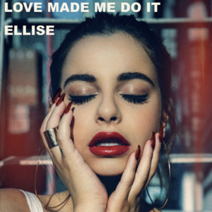 收聽Ellise的Love Made Me Do It (Explicit)歌詞歌曲