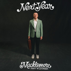 ดาวน์โหลดและฟังเพลง Next Year (feat. Windser) (Clean) พร้อมเนื้อเพลงจาก Macklemore