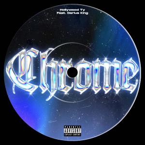 Hollywood Ty的專輯Chrome (feat. Darius King) (Explicit)