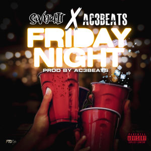 Sav Did It的專輯Friday Night (feat. AC3Beats) (Explicit)