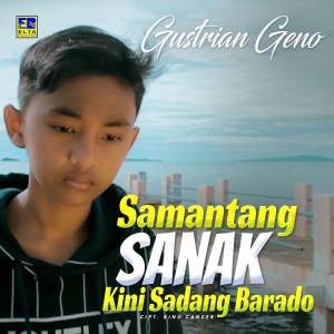Dengarkan Samantang Sanak Kini Sadang Barado lagu dari Gustrian Reno dengan lirik