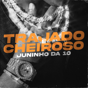 MC Juninho da 10的專輯Trajado e Cheiroso