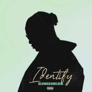 收聽Oluwadamilola的Identify歌詞歌曲